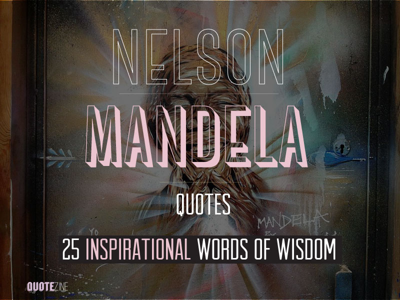 Nelson Mandela Quotes: 25 Inspirational Words Of Wisdom 