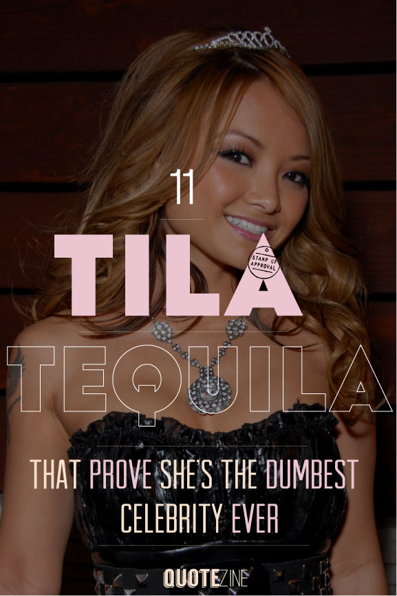 11 Tila Tequila Quotes That Prove She's The Dumbest Celebrity Ever